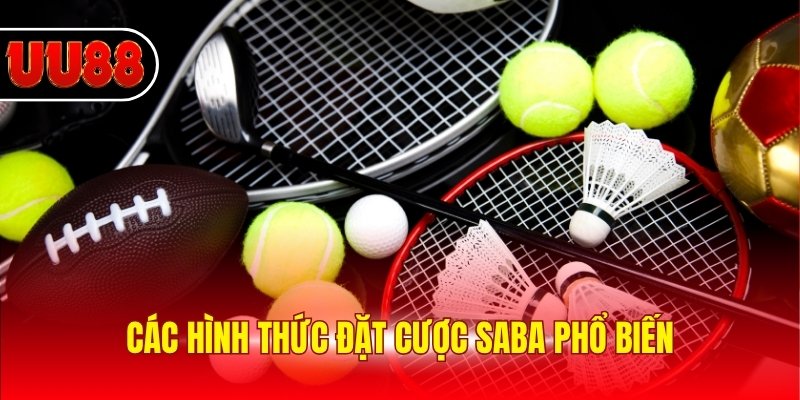 Các hình thức đặt cược SABA phổ biến