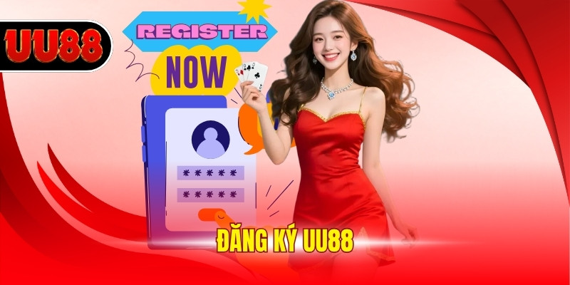 Đăng Ký UU88 - Tạo Tài Khoản Nhanh Nhận 88k Miễn Phí