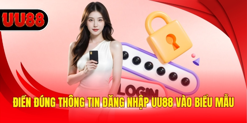 Điền đúng thông tin đăng nhập UU88 vào biểu mẫu