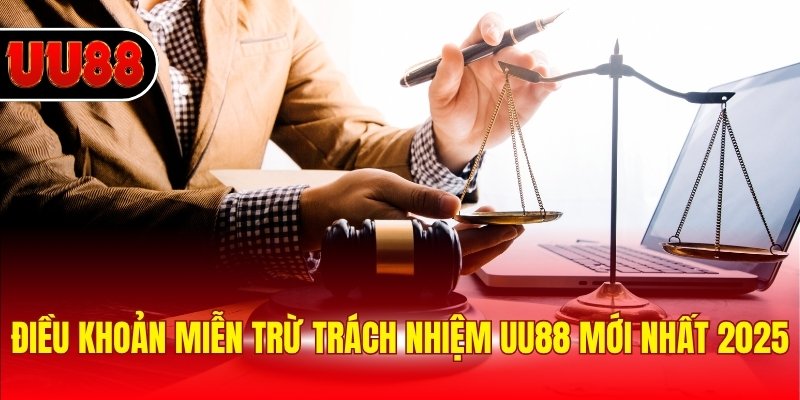Điều khoản miễn trừ trách nhiệm UU88 mới nhất 2025
