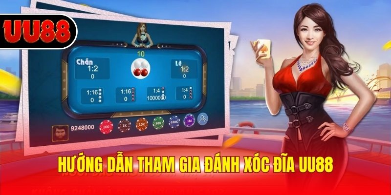 Hướng dẫn tham gia đánh xóc đĩa UU88