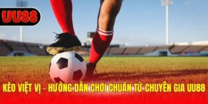 Kèo Việt Vị - Hướng Dẫn Chơi Chuẩn Từ Chuyên Gia UU88