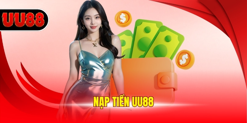 Nạp Tiền UU88 - Hướng Dẫn Giao Dịch Nhanh Từ A Đến Z