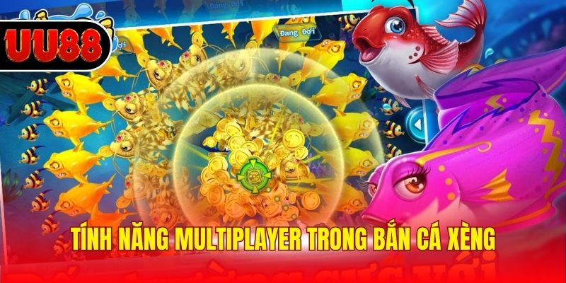 Tính năng multiplayer trong bắn cá xèng