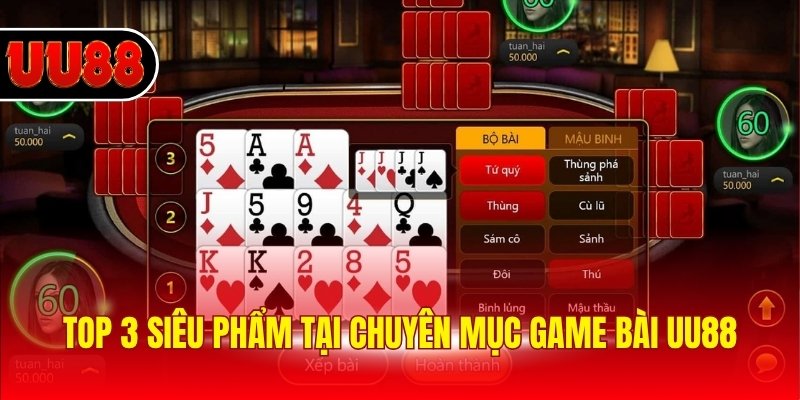 Top 3 siêu phẩm tại chuyên mục game bài UU88